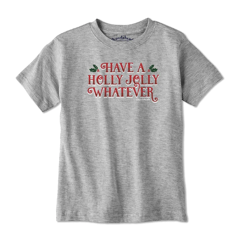 Have A Holly Jolly Whatever Youth T-Shirt