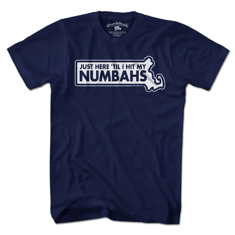 Just Here 'Til I Hit My Numbahs T-Shirt